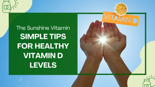 The Sunshine Vitamin: Simple Tips for Healthy Vitamin D Levels